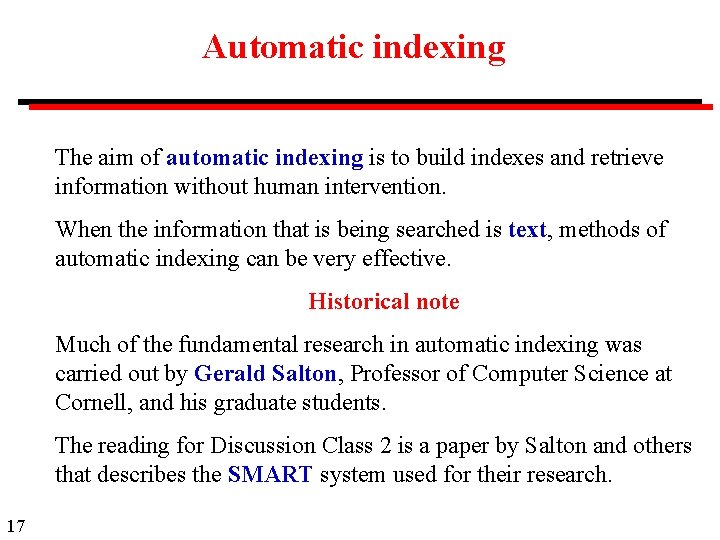 Automatic indexing The aim of automatic indexing is to build indexes and retrieve information