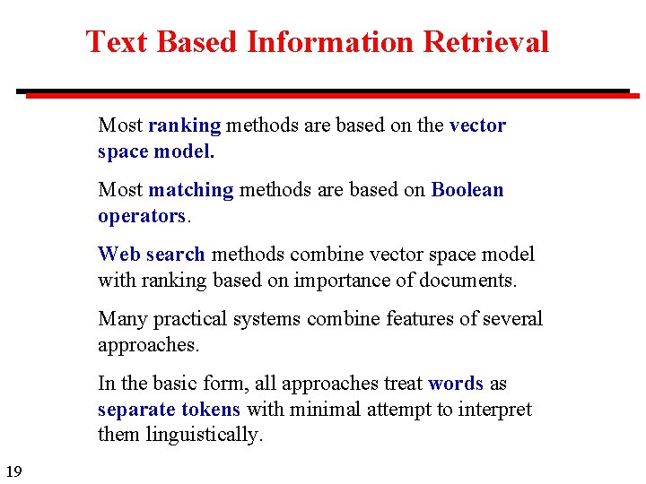 Text Based Information Retrieval Most ranking methods are based on the vector space model.