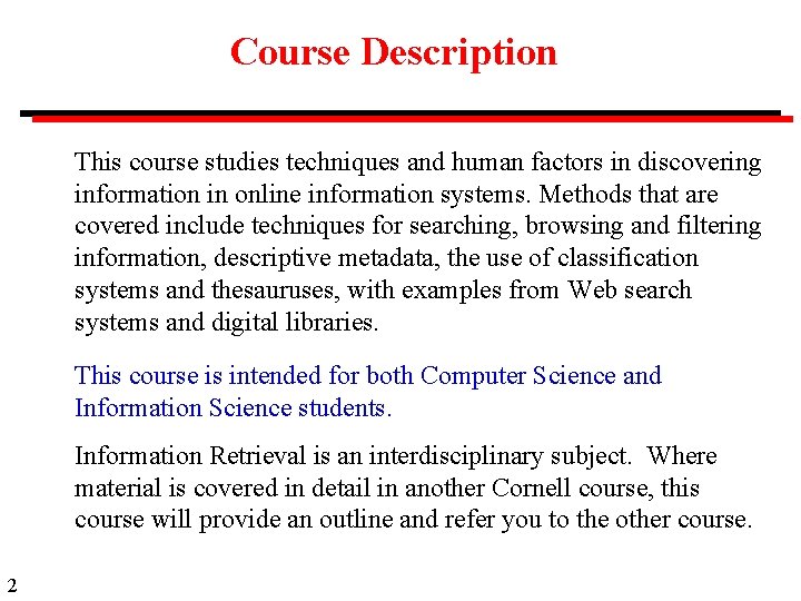 Course Description This course studies techniques and human factors in discovering information in online