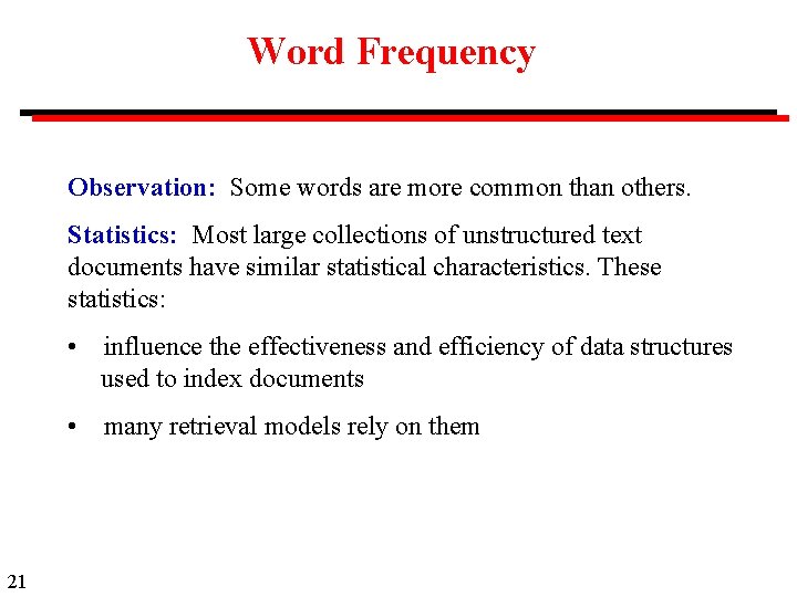 Word Frequency Observation: Some words are more common than others. Statistics: Most large collections