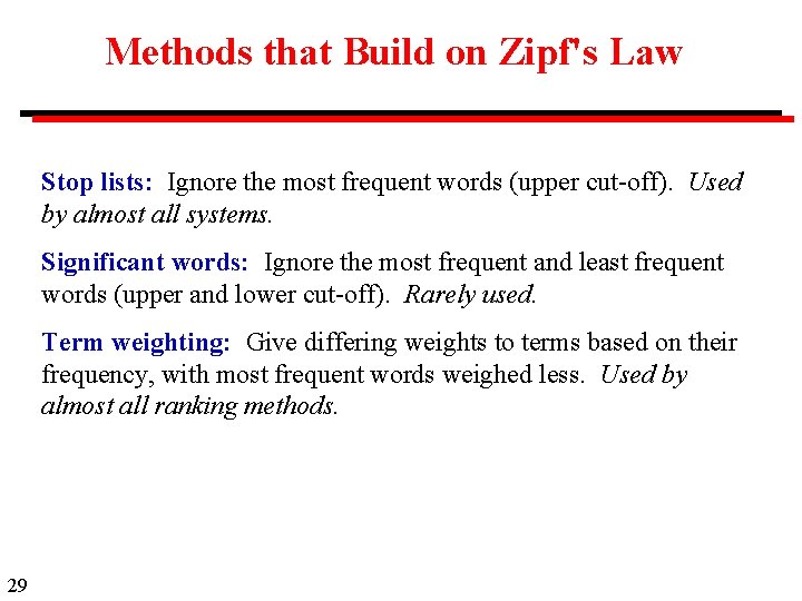 Methods that Build on Zipf's Law Stop lists: Ignore the most frequent words (upper