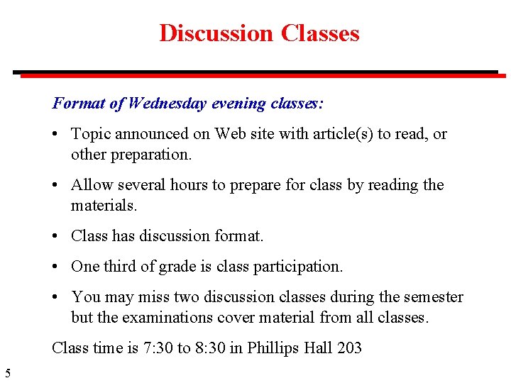 Discussion Classes Format of Wednesday evening classes: • Topic announced on Web site with