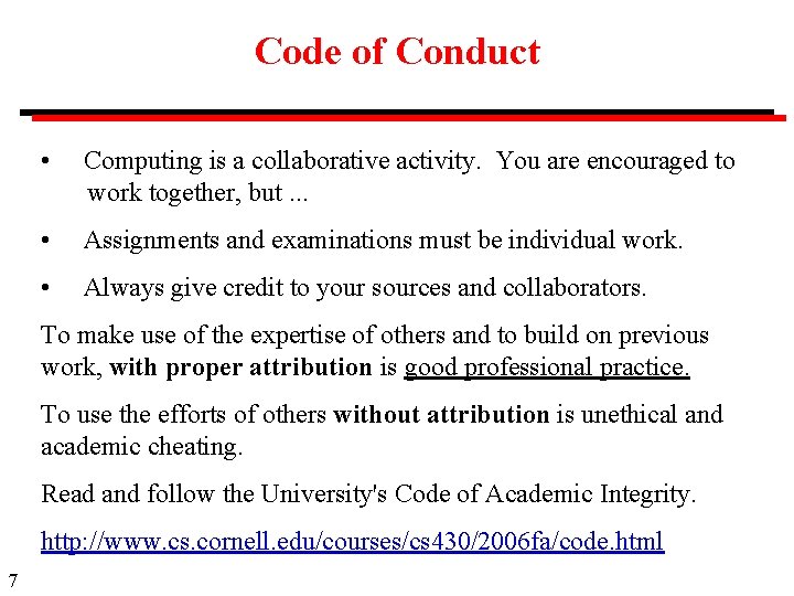 Code of Conduct • Computing is a collaborative activity. You are encouraged to work