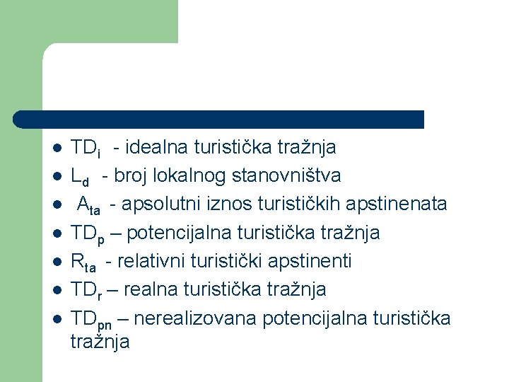 l l l l TDi - idealna turistička tražnja Ld - broj lokalnog stanovništva