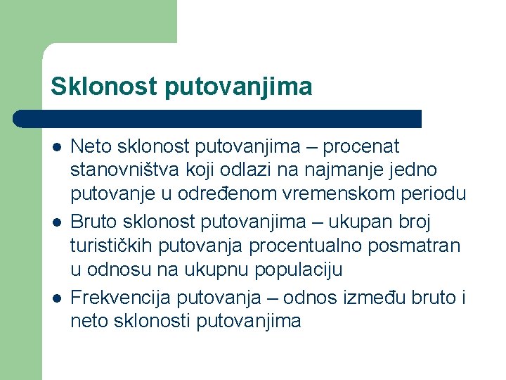 Sklonost putovanjima l l l Neto sklonost putovanjima – procenat stanovništva koji odlazi na