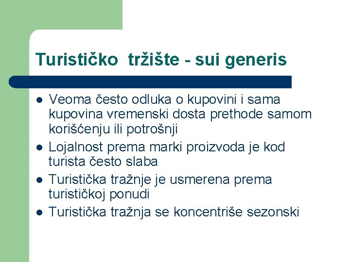 Turističko tržište - sui generis l l Veoma često odluka o kupovini i sama