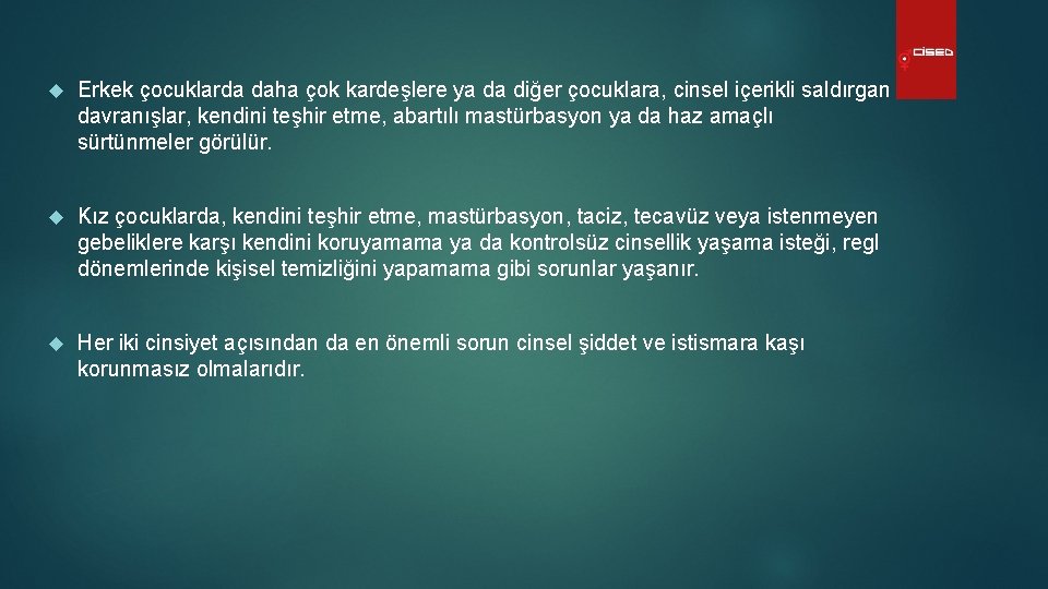  Erkek çocuklarda daha çok kardeşlere ya da diğer çocuklara, cinsel içerikli saldırgan davranışlar,