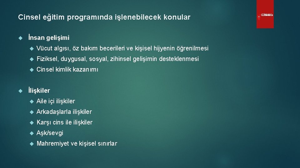 Cinsel eğitim programında işlenebilecek konular İnsan gelişimi Vücut algısı, öz bakım becerileri ve kişisel