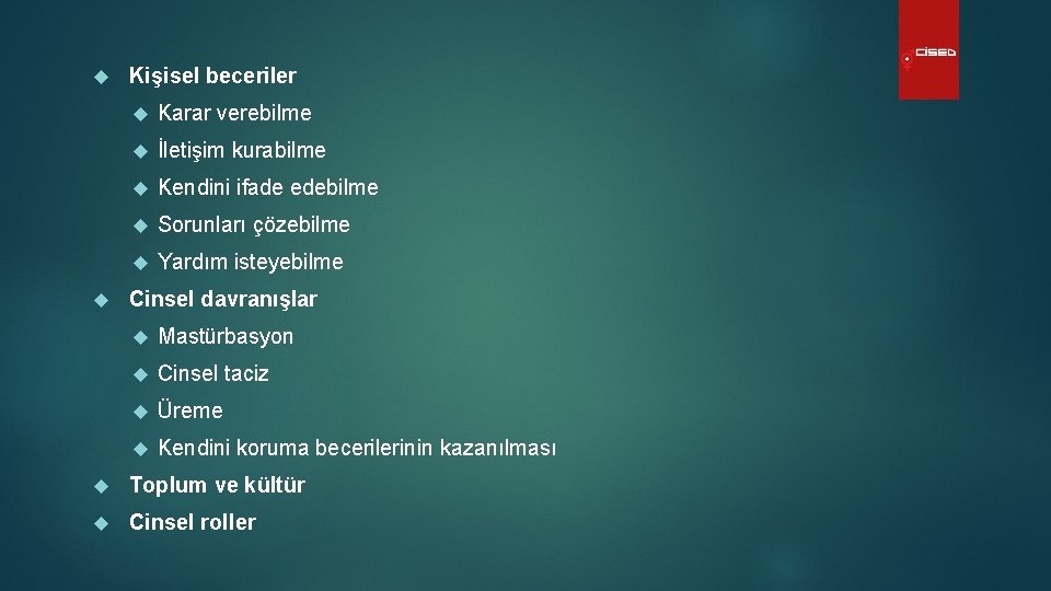  Kişisel beceriler Karar verebilme İletişim kurabilme Kendini ifade edebilme Sorunları çözebilme Yardım isteyebilme