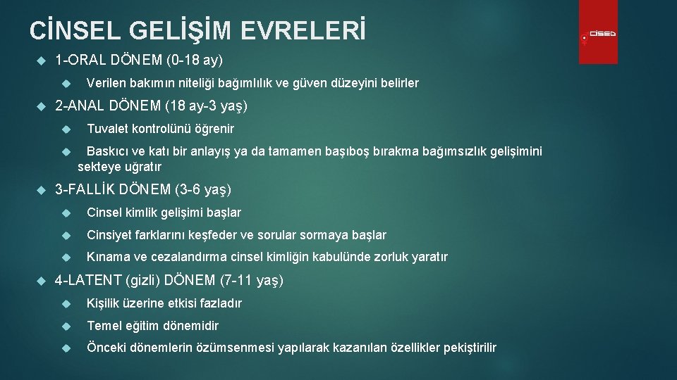 CİNSEL GELİŞİM EVRELERİ 1 -ORAL DÖNEM (0 -18 ay) 2 -ANAL DÖNEM (18 ay-3