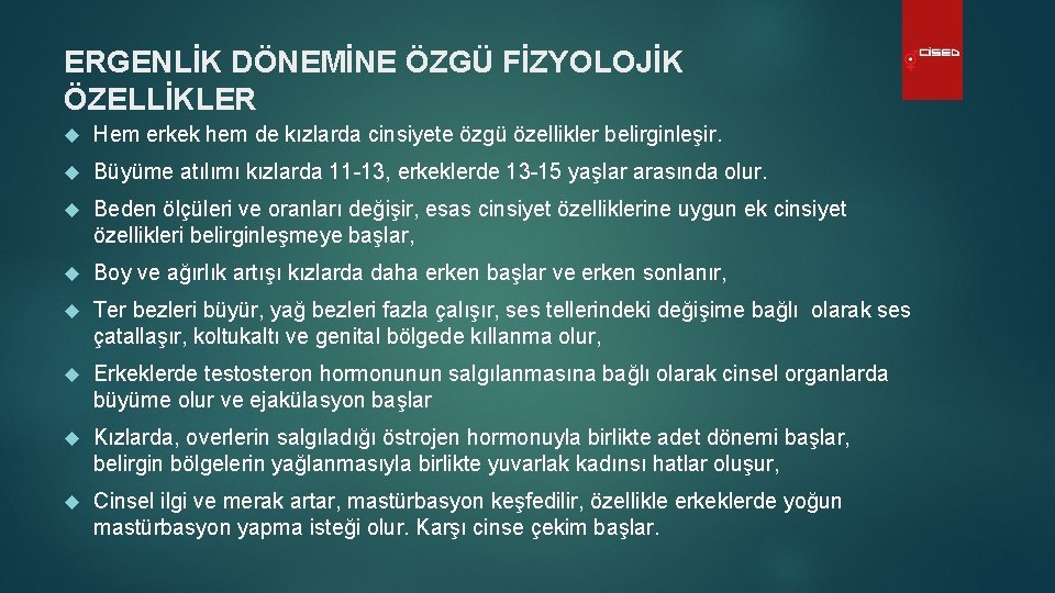 ERGENLİK DÖNEMİNE ÖZGÜ FİZYOLOJİK ÖZELLİKLER Hem erkek hem de kızlarda cinsiyete özgü özellikler belirginleşir.