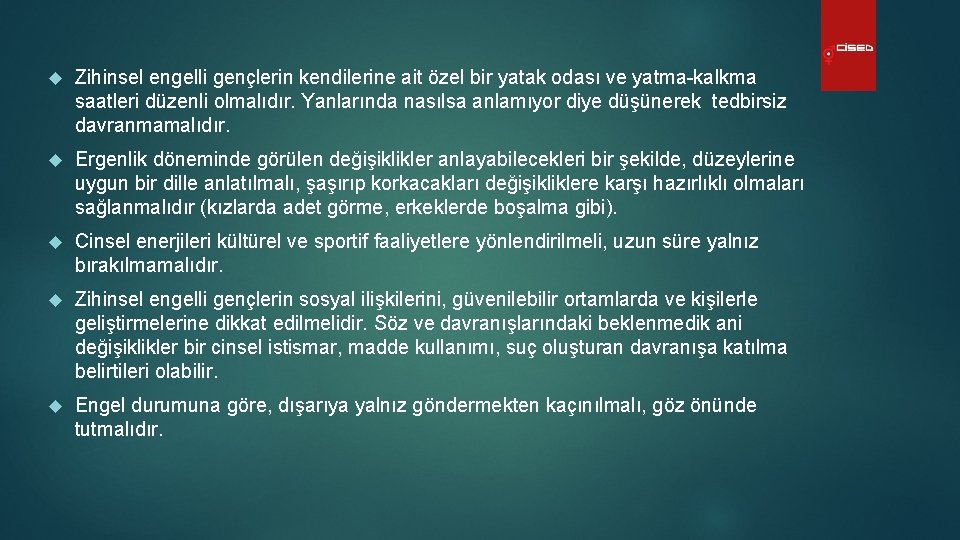  Zihinsel engelli gençlerin kendilerine ait özel bir yatak odası ve yatma-kalkma saatleri düzenli