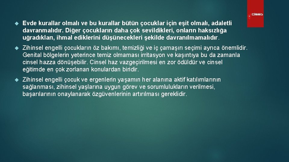  Evde kurallar olmalı ve bu kurallar bütün çocuklar için eşit olmalı, adaletli davranmalıdır.