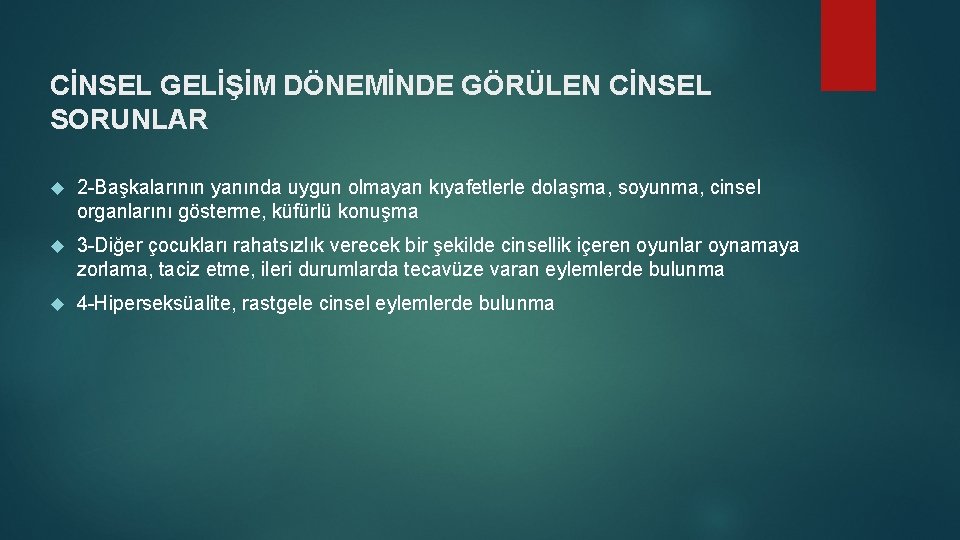 CİNSEL GELİŞİM DÖNEMİNDE GÖRÜLEN CİNSEL SORUNLAR 2 -Başkalarının yanında uygun olmayan kıyafetlerle dolaşma, soyunma,