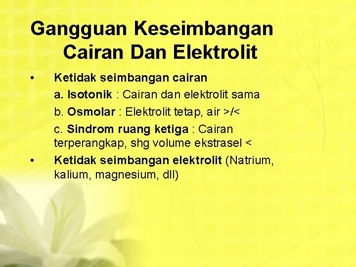 Gangguan Keseimbangan Cairan Dan Elektrolit • • Ketidak seimbangan cairan a. Isotonik : Cairan