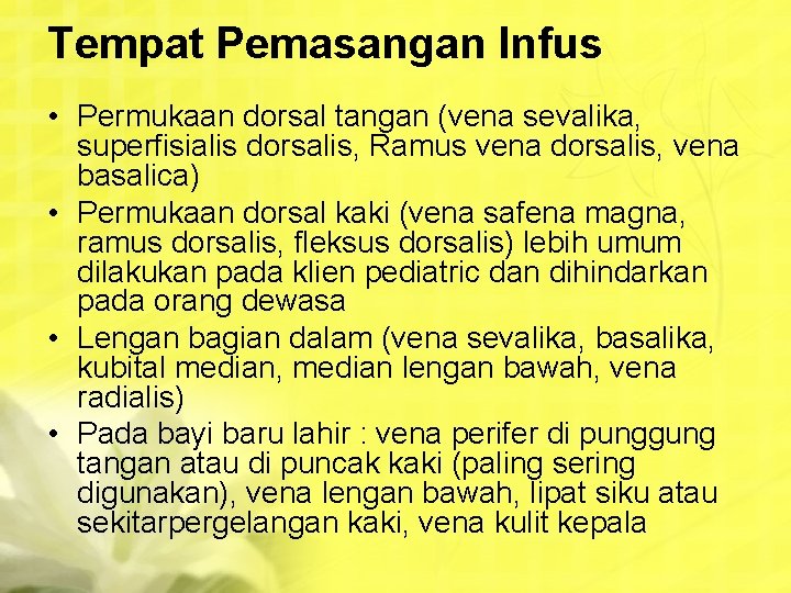Tempat Pemasangan Infus • Permukaan dorsal tangan (vena sevalika, superfisialis dorsalis, Ramus vena dorsalis,