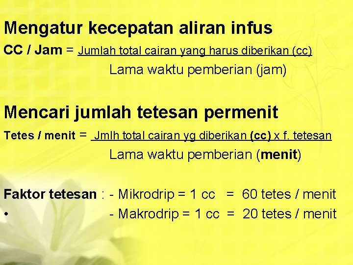 Mengatur kecepatan aliran infus CC / Jam = Jumlah total cairan yang harus diberikan