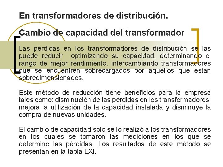 En transformadores de distribución. Cambio de capacidad del transformador Las pérdidas en los transformadores