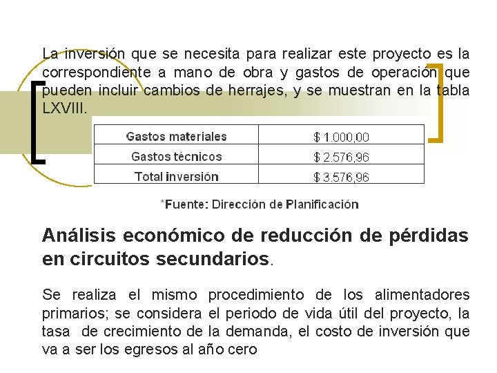 La inversión que se necesita para realizar este proyecto es la correspondiente a mano