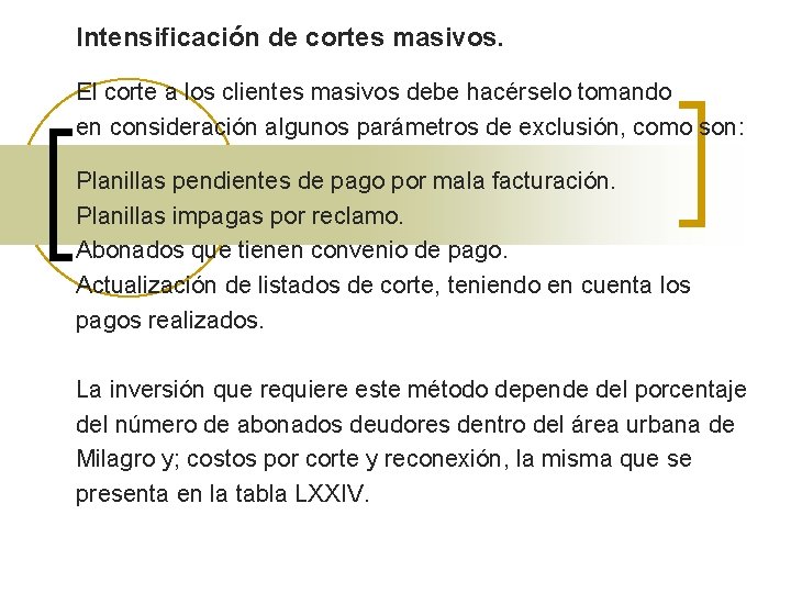 Intensificación de cortes masivos. El corte a los clientes masivos debe hacérselo tomando en