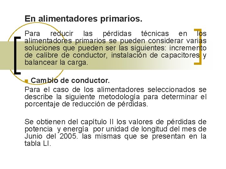 En alimentadores primarios. Para reducir las pérdidas técnicas en los alimentadores primarios se pueden