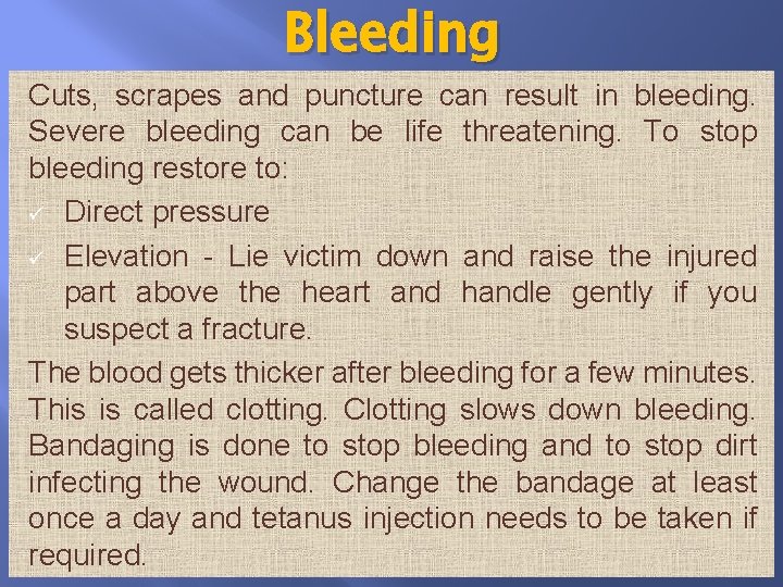 Bleeding Cuts, scrapes and puncture can result in bleeding. Severe bleeding can be life Bleeding Cuts, scrapes and puncture can result in bleeding. Severe bleeding can be life