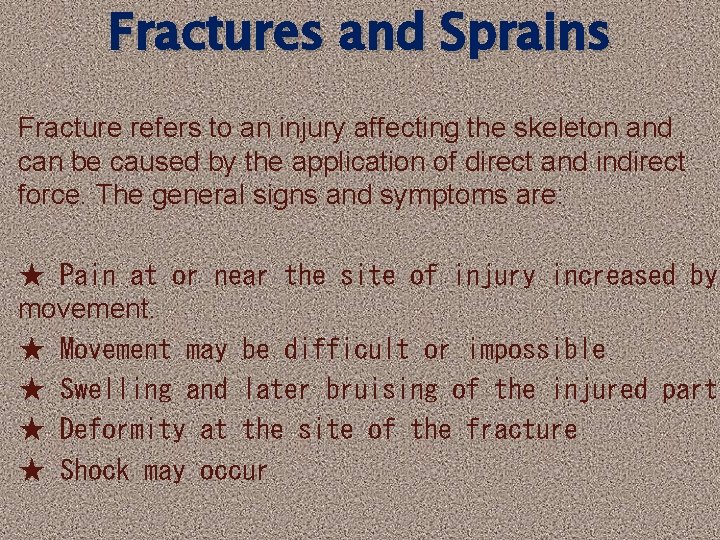 Fractures and Sprains Fracture refers to an injury affecting the skeleton and can be Fractures and Sprains Fracture refers to an injury affecting the skeleton and can be