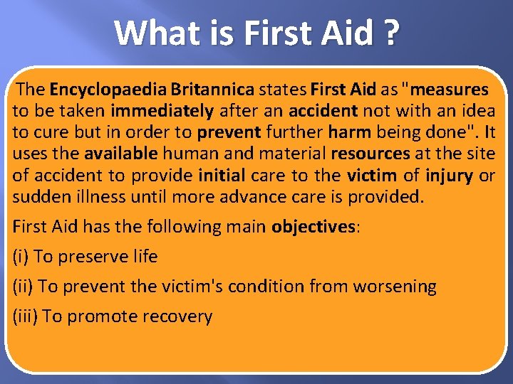 What is First Aid ? The Encyclopaedia Britannica states First Aid as "measures to What is First Aid ? The Encyclopaedia Britannica states First Aid as "measures to