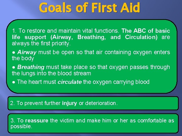 Goals of First Aid 1. To restore and maintain vital functions. The ABC of Goals of First Aid 1. To restore and maintain vital functions. The ABC of