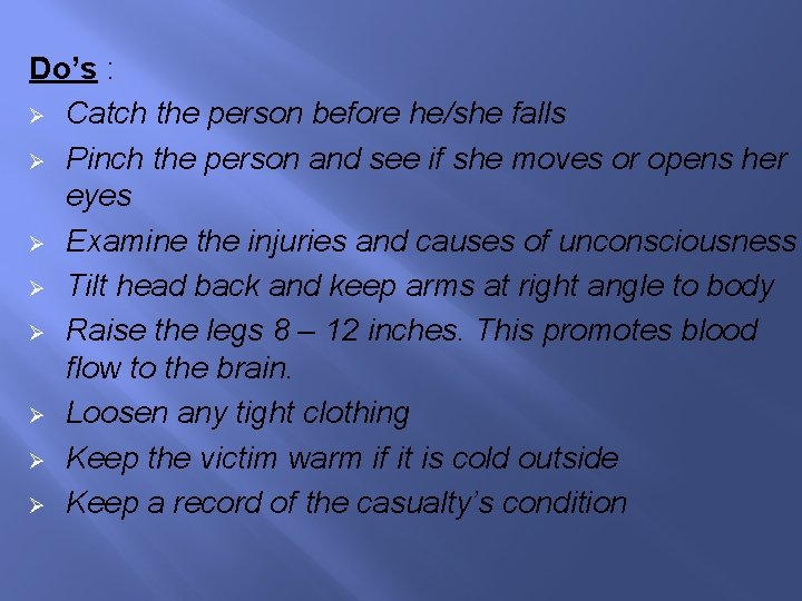 Do’s : Ø Catch the person before he/she falls Ø Pinch the person and Do’s : Ø Catch the person before he/she falls Ø Pinch the person and