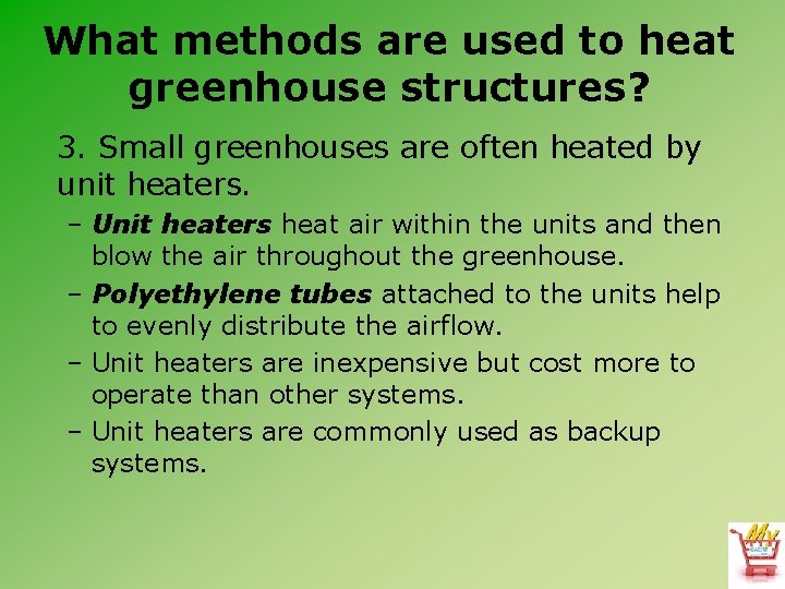 What methods are used to heat greenhouse structures? 3. Small greenhouses are often heated