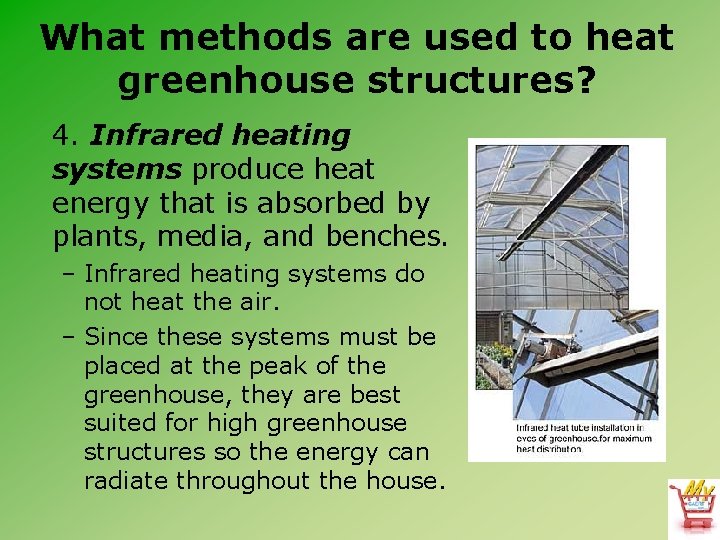 What methods are used to heat greenhouse structures? 4. Infrared heating systems produce heat