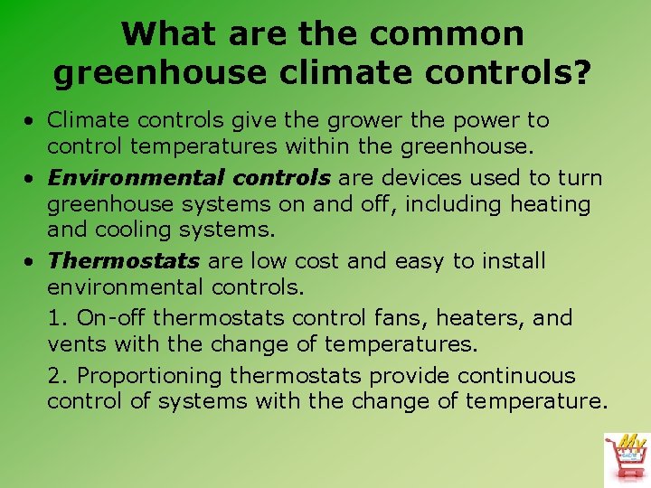 What are the common greenhouse climate controls? • Climate controls give the grower the