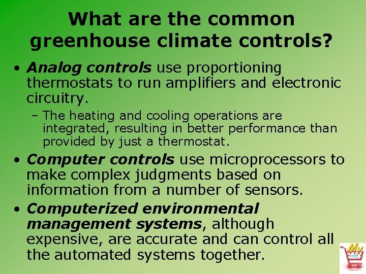 What are the common greenhouse climate controls? • Analog controls use proportioning thermostats to