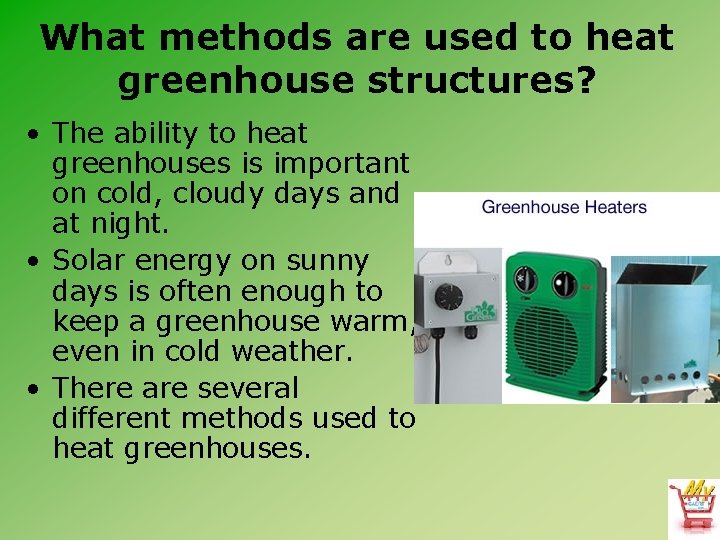 What methods are used to heat greenhouse structures? • The ability to heat greenhouses