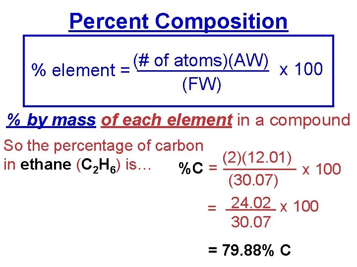 Percent Composition (# of atoms)(AW) x 100 % element = (FW) % by mass