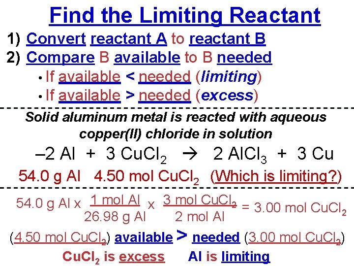 Find the Limiting Reactant 1) Convert reactant A to reactant B 2) Compare B