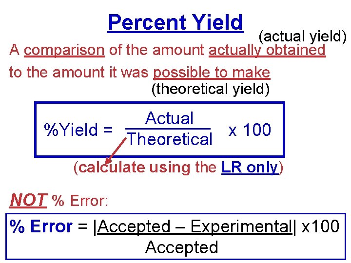 Percent Yield (actual yield) A comparison of the amount actually obtained to the amount