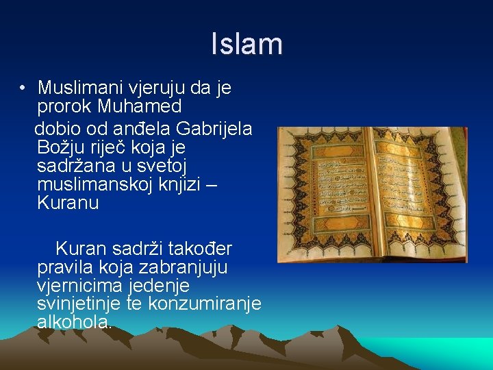 Islam • Muslimani vjeruju da je prorok Muhamed dobio od anđela Gabrijela Božju riječ