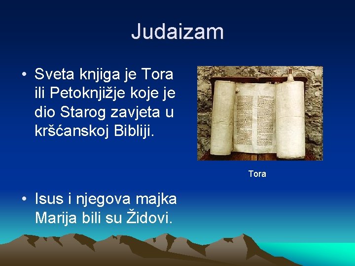 Judaizam • Sveta knjiga je Tora ili Petoknjižje koje je dio Starog zavjeta u