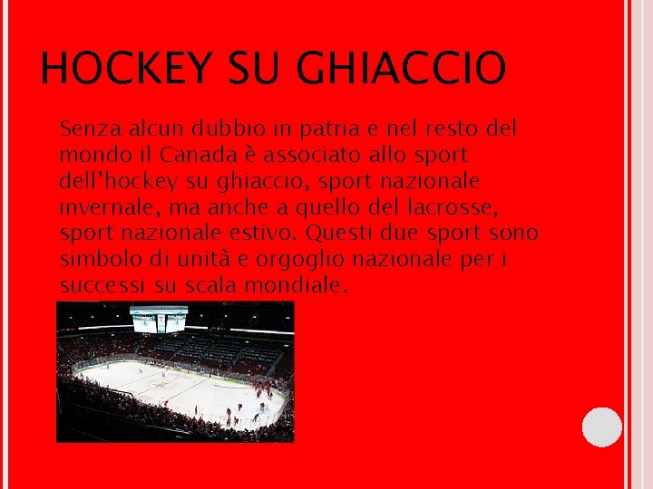 HOCKEY SU GHIACCIO Senza alcun dubbio in patria e nel resto del mondo il HOCKEY SU GHIACCIO Senza alcun dubbio in patria e nel resto del mondo il