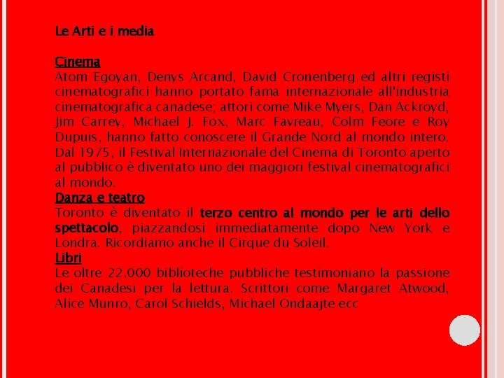 Le Arti e i media Cinema Atom Egoyan, Denys Arcand, David Cronenberg ed altri Le Arti e i media Cinema Atom Egoyan, Denys Arcand, David Cronenberg ed altri