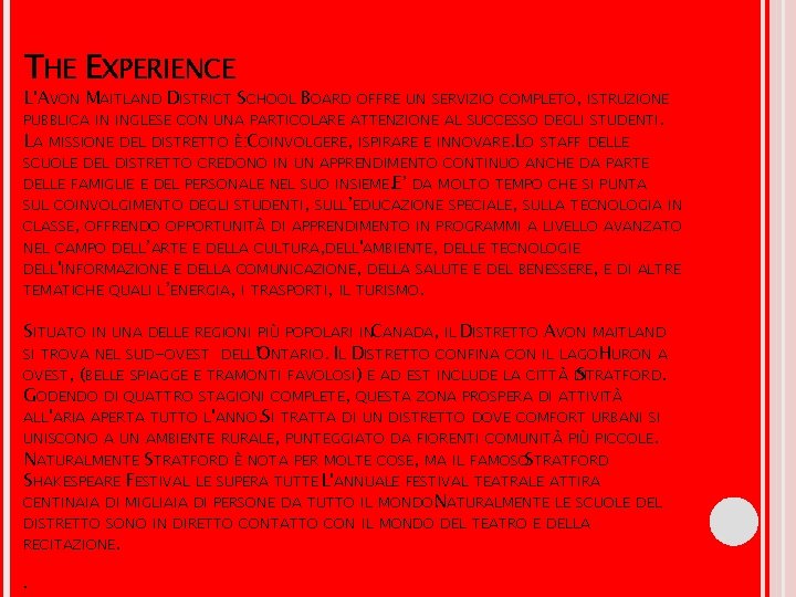 THE EXPERIENCE L'AVON MAITLAND DISTRICT SCHOOL BOARD OFFRE UN SERVIZIO COMPLETO, ISTRUZIONE PUBBLICA IN THE EXPERIENCE L'AVON MAITLAND DISTRICT SCHOOL BOARD OFFRE UN SERVIZIO COMPLETO, ISTRUZIONE PUBBLICA IN