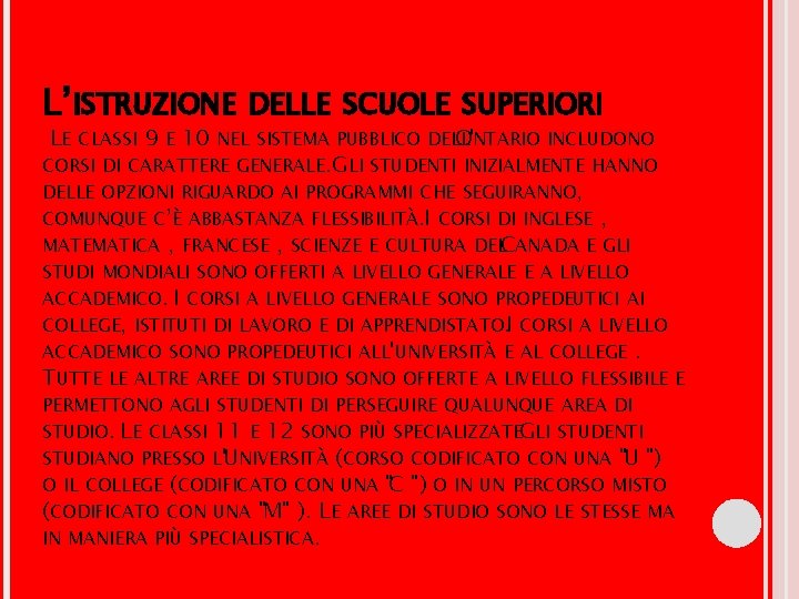 L’ISTRUZIONE DELLE SCUOLE SUPERIORI LE CLASSI 9 E 10 NEL SISTEMA PUBBLICO DELL O'NTARIO L’ISTRUZIONE DELLE SCUOLE SUPERIORI LE CLASSI 9 E 10 NEL SISTEMA PUBBLICO DELL O'NTARIO