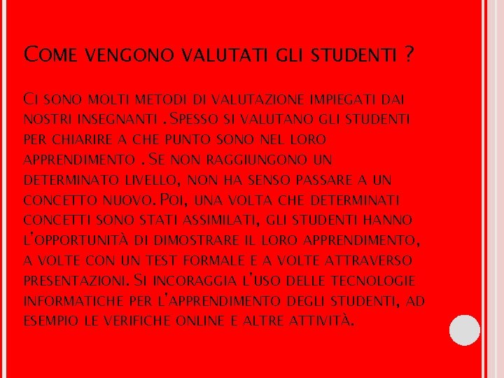 COME VENGONO VALUTATI GLI STUDENTI ? CI SONO MOLTI METODI DI VALUTAZIONE IMPIEGATI DAI COME VENGONO VALUTATI GLI STUDENTI ? CI SONO MOLTI METODI DI VALUTAZIONE IMPIEGATI DAI