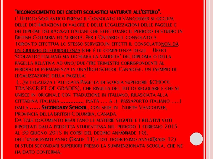 “RICONOSCIMENTO DEI CREDITI SCOLASTICI MATURATI ALL'ESTERO”. L’ UFFICIO SCOLASTICO PRESSO IL CONSOLATO DI VANCOUVER “RICONOSCIMENTO DEI CREDITI SCOLASTICI MATURATI ALL'ESTERO”. L’ UFFICIO SCOLASTICO PRESSO IL CONSOLATO DI VANCOUVER