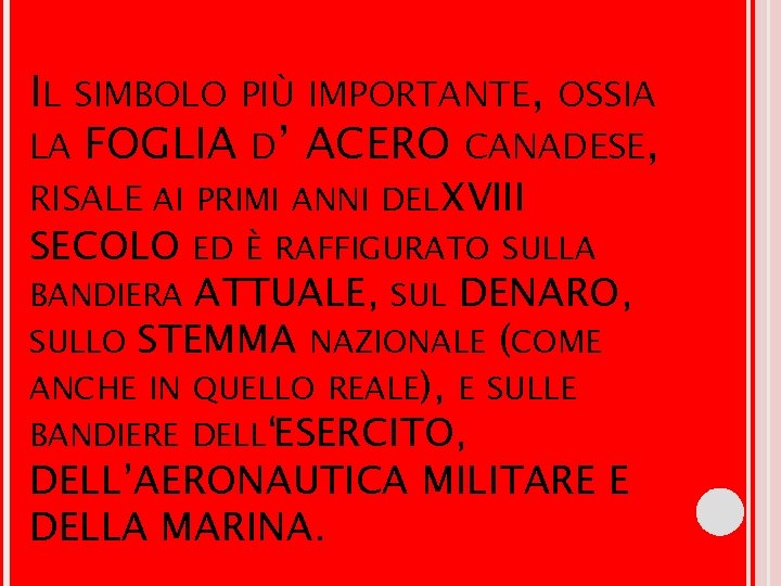 IL SIMBOLO PIÙ IMPORTANTE, OSSIA LA FOGLIA D’ ACERO CANADESE, RISALE AI PRIMI ANNI IL SIMBOLO PIÙ IMPORTANTE, OSSIA LA FOGLIA D’ ACERO CANADESE, RISALE AI PRIMI ANNI