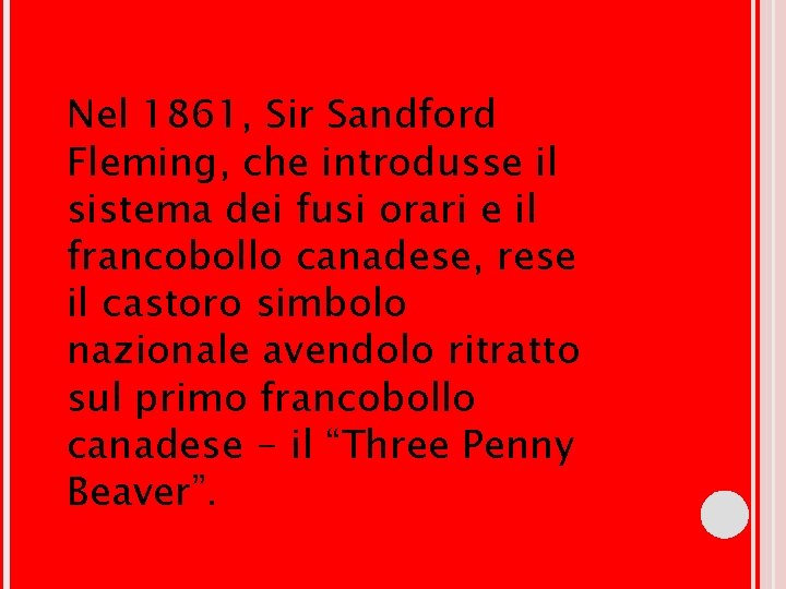 Nel 1861, Sir Sandford Fleming, che introdusse il sistema dei fusi orari e il Nel 1861, Sir Sandford Fleming, che introdusse il sistema dei fusi orari e il