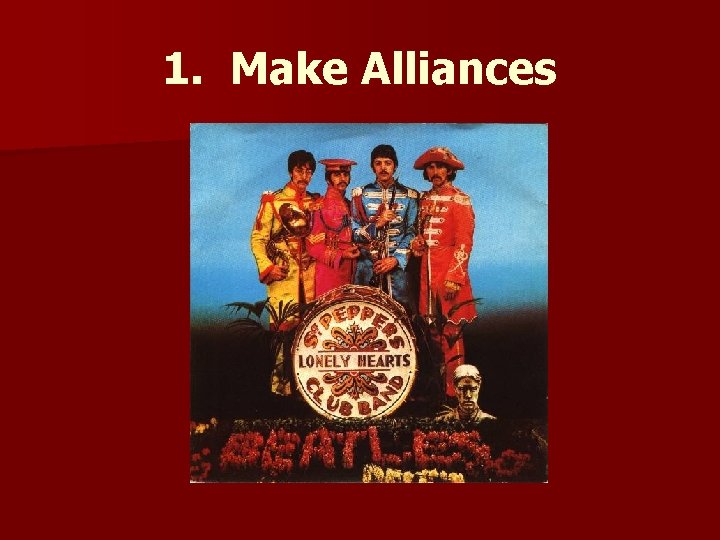 1. Make Alliances 