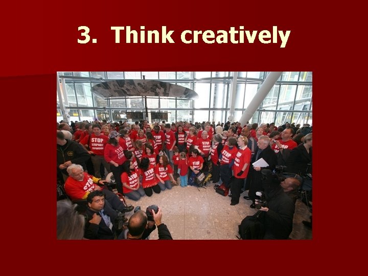 3. Think creatively 